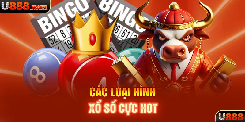 Các loại hình xổ số cực hot