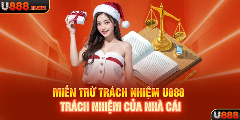 Miễn trừ trách nhiệm U888 - Trách nhiệm của nhà cái