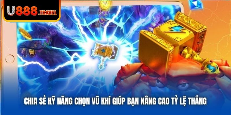 Chia sẻ kỹ năng chọn vũ khí giúp bạn nâng cao tỷ lệ thắng